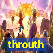 throuth