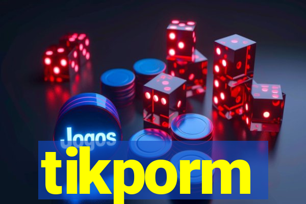 tikporm