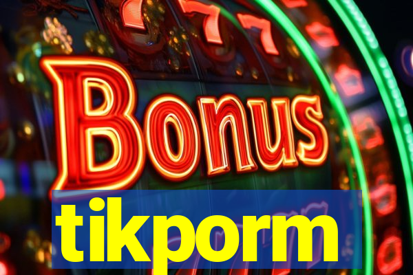 tikporm