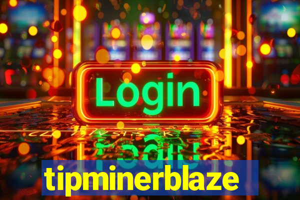 tipminerblaze