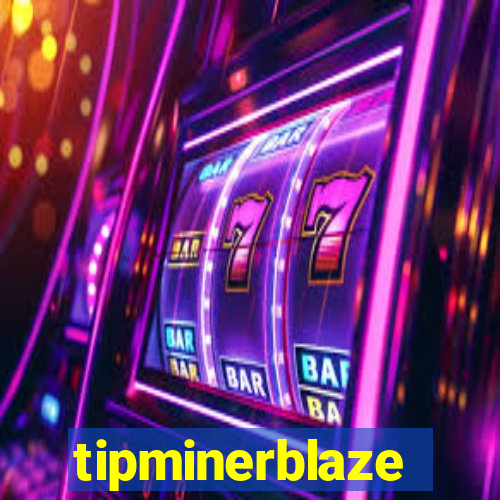 tipminerblaze