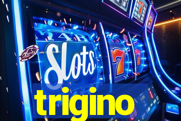 trigino