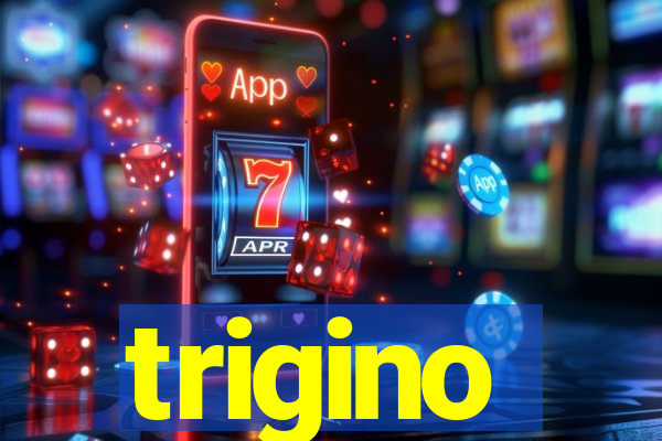 trigino