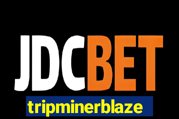 tripminerblaze