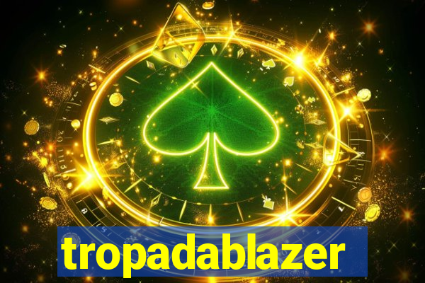 tropadablazer