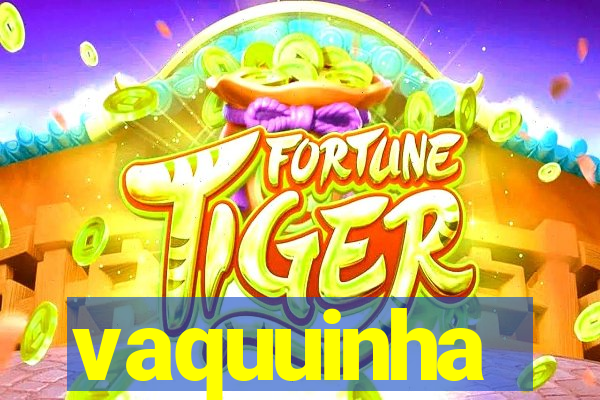 vaquuinha