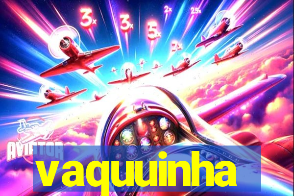 vaquuinha