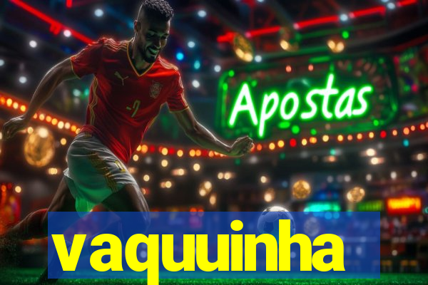 vaquuinha