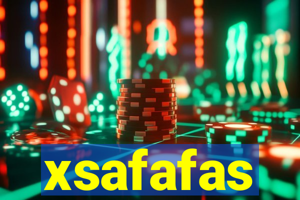 xsafafas