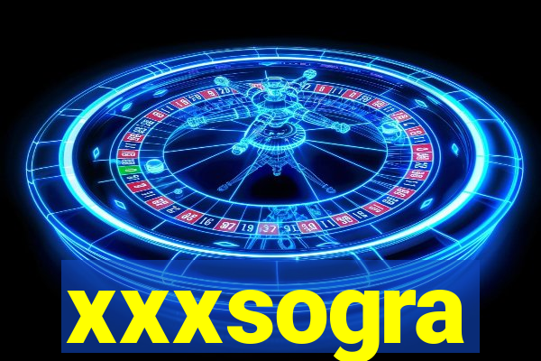 xxxsogra