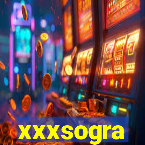 xxxsogra