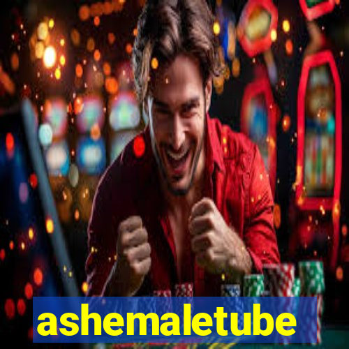 ashemaletube