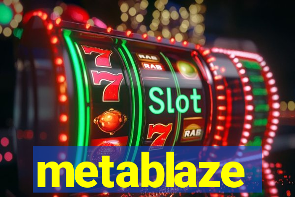 metablaze