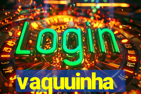 vaquuinha