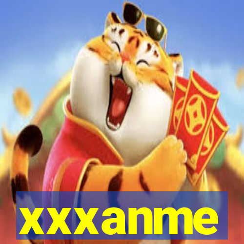 xxxanme